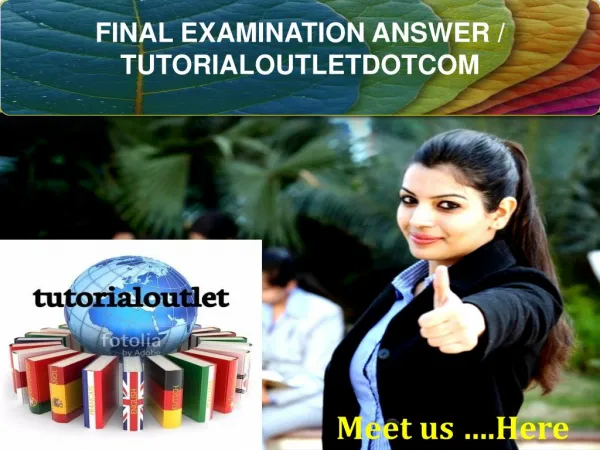 FINAL EXAMINATION ANSWER / TUTORIALOUTLETDOTCOM