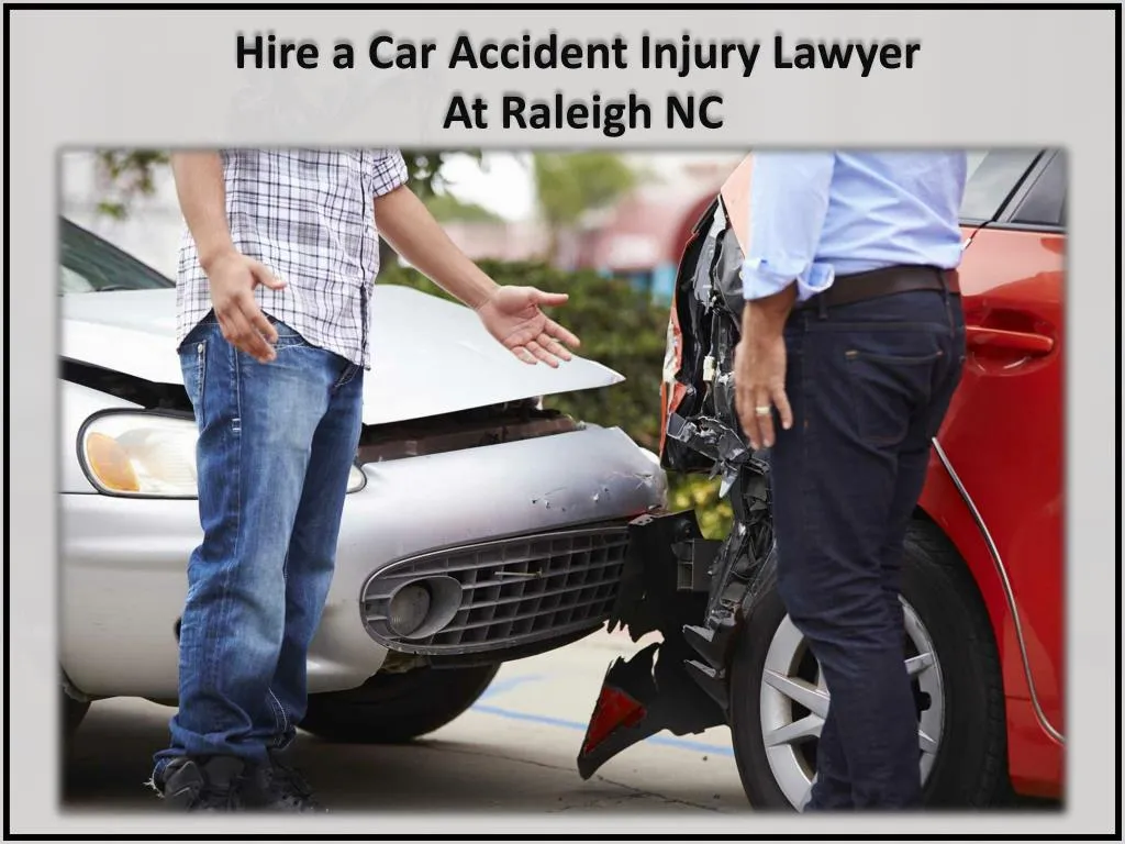 hire a car accident injury lawyer at raleigh nc
