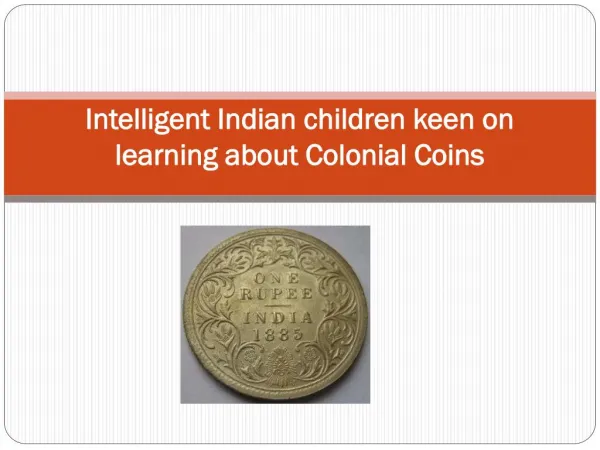 Intelligent Indian children keen on learning about Colonial Coins