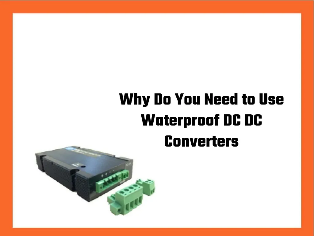 why do you need to use waterproof dc dc converters