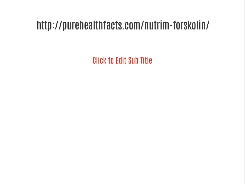 http purehealthfacts com nutrim forskolin http