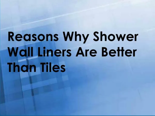 Reasons Why Shower Wall Liners Are Better Than Tiles