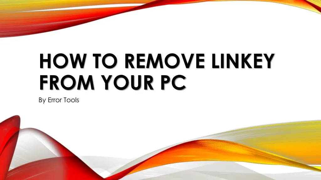 how to remove linkey from your pc by error tools