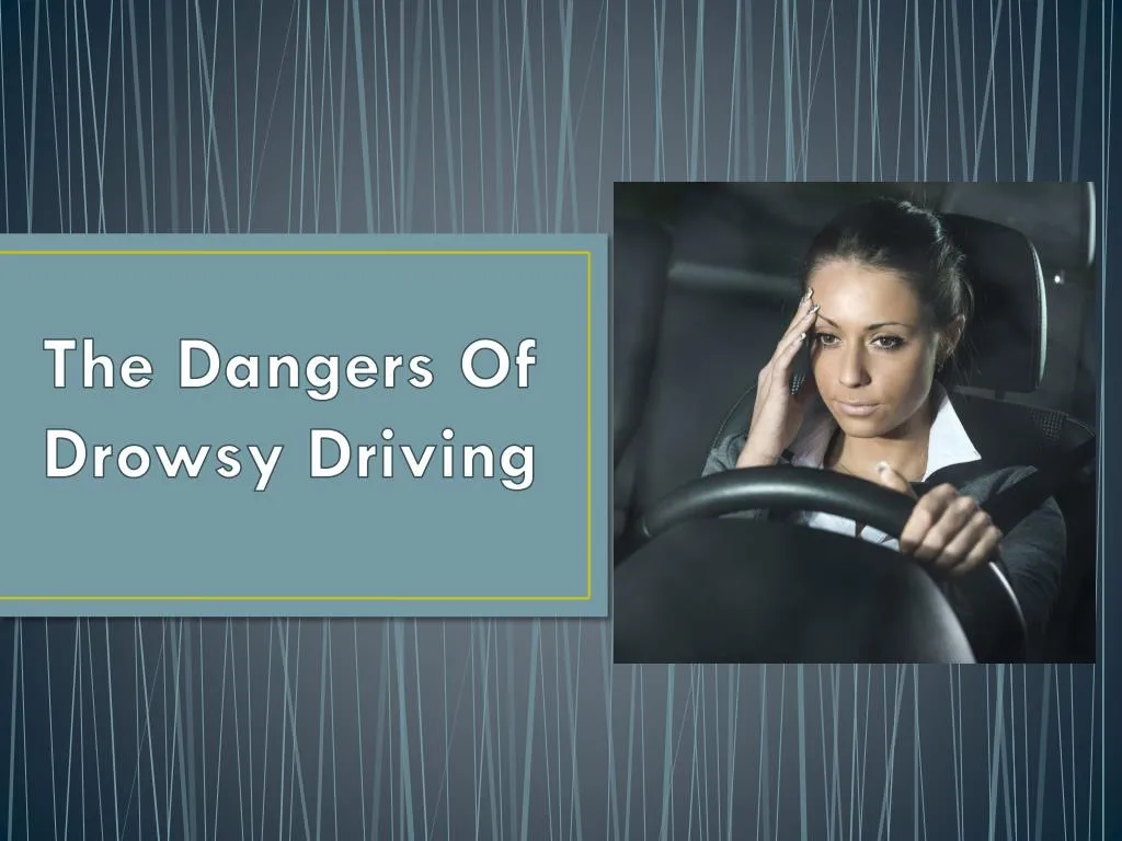 the dangers of drowsy driving