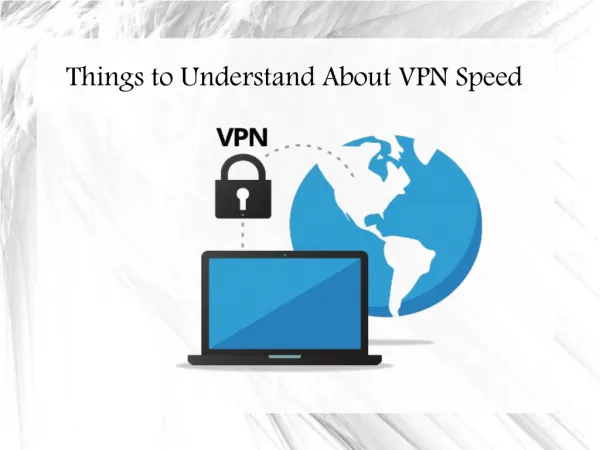 Things to Understand About VPN Speed