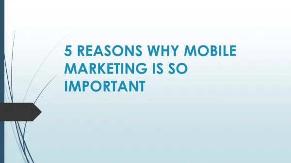 5 REASONS WHY MOBILE MARKETING IS SO IMPORTANT