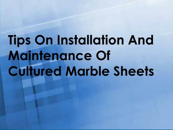 Tips On Installation And Maintenance Of Cultured Marble Sheets