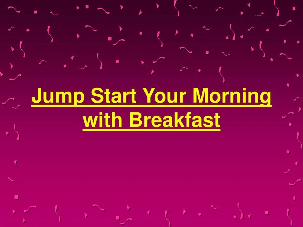 jump start your morning with breakfast