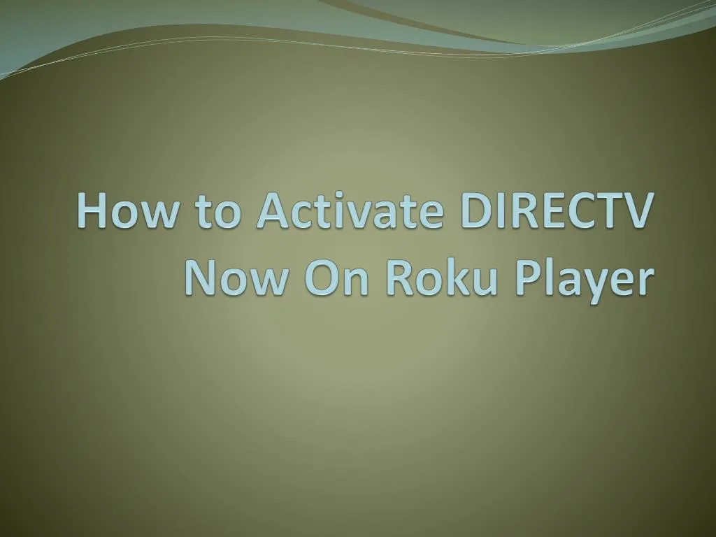 how to activate directv now on roku player