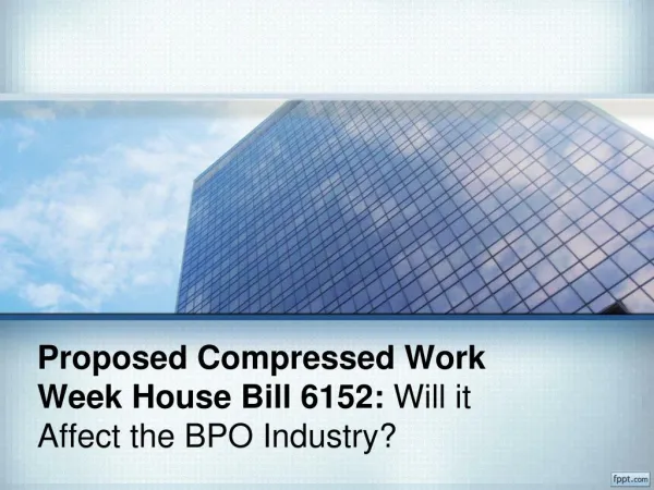 Proposed Compressed Work Week House Bill 6152: Will it Affect the BPO Industry?