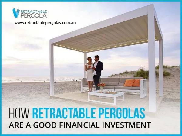 How Retractable Pergola is a Great Investment