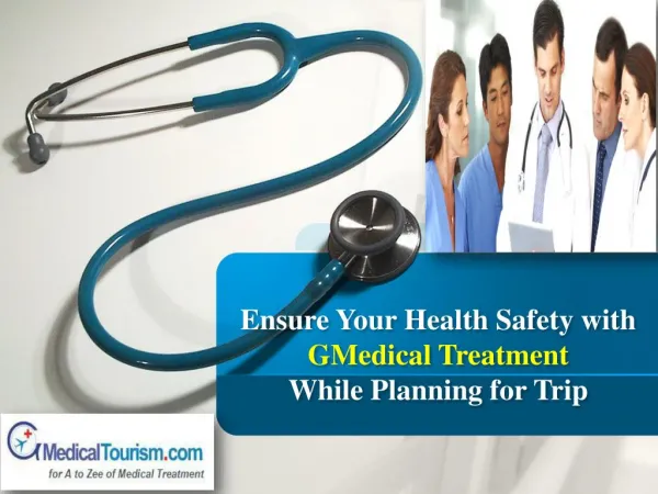 Ensure Your Health Safety with GMedical Treatment While Planning for Trip