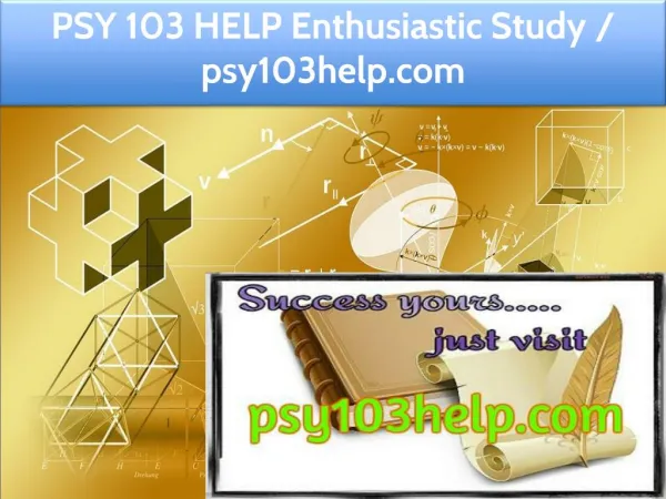 PSY 103 HELP Enthusiastic Study / psy103help.com