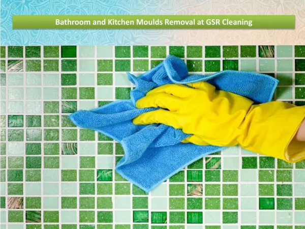 Bathroom and Kitchen Moulds Removal at GSR Cleaning