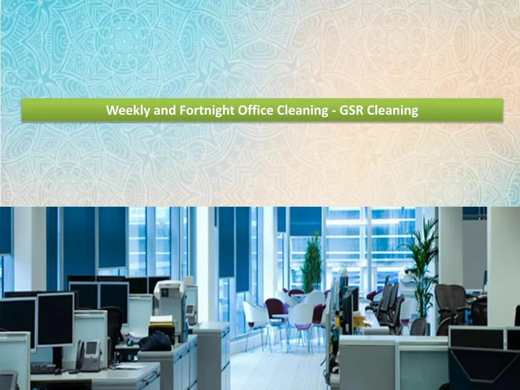 weekly and fortnight office cleaning gsr cleaning