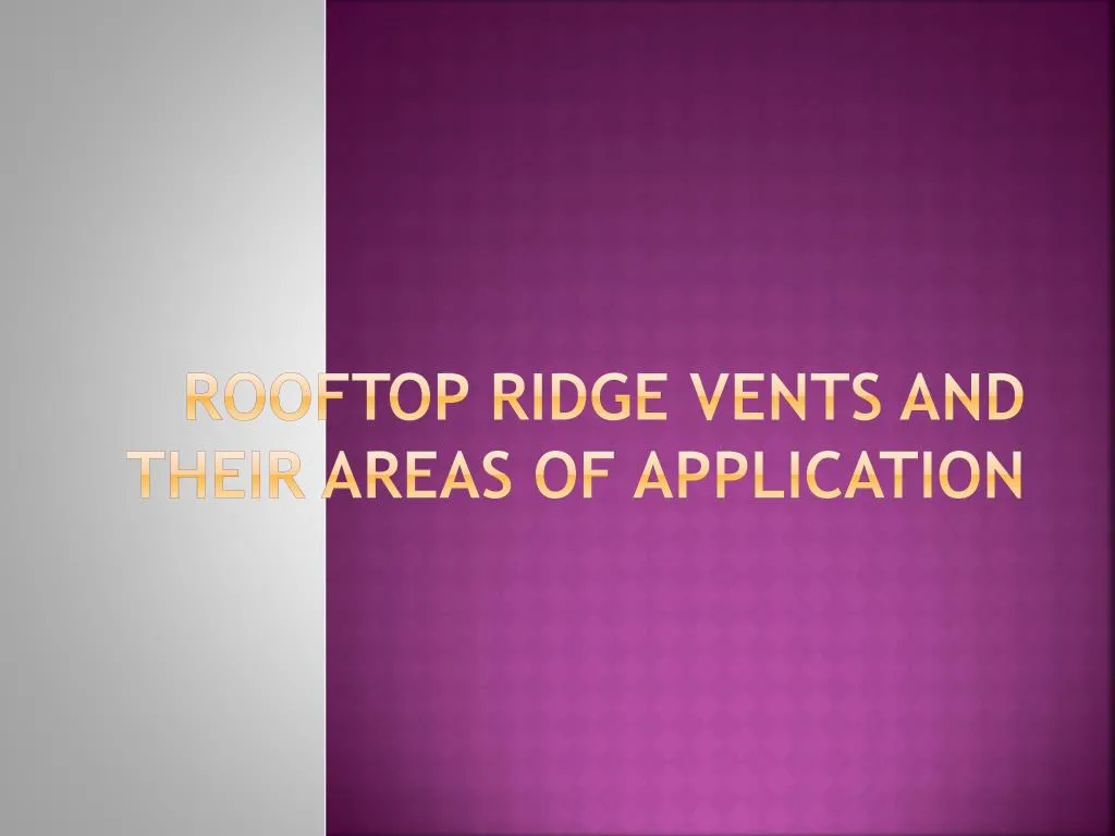 rooftop ridge vents and their areas of application