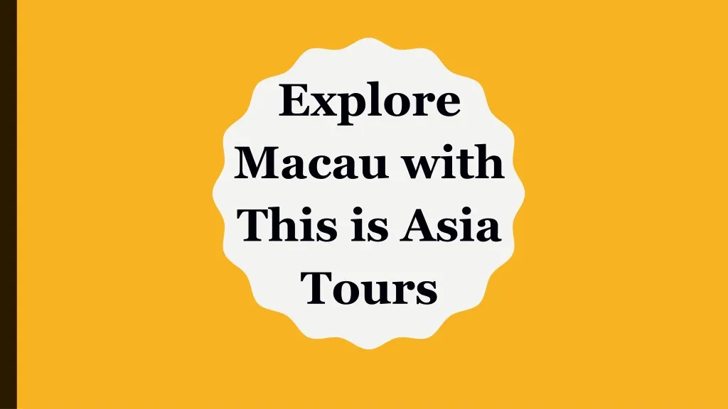 explore macau with this is asia tours
