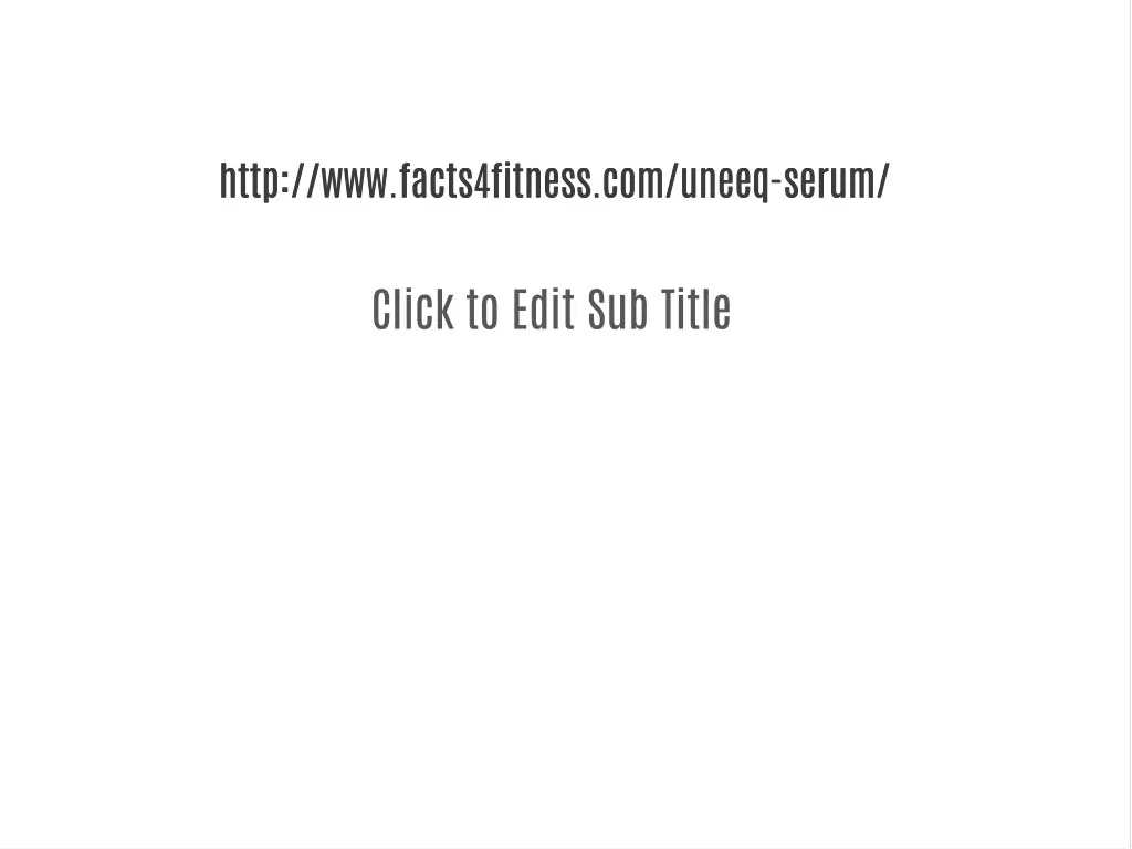 http www facts4fitness com uneeq serum http