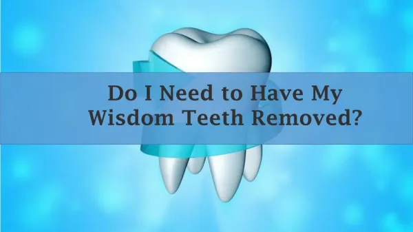 Do I Need to Have my Wisdom Teeth Remoed?
