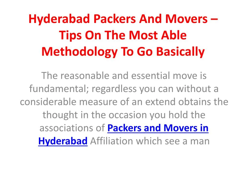 hyderabad packers and movers tips on the most able methodology to go basically