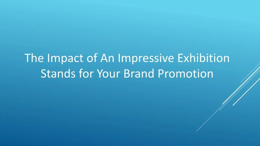 the impact of an impressive exhibition stands