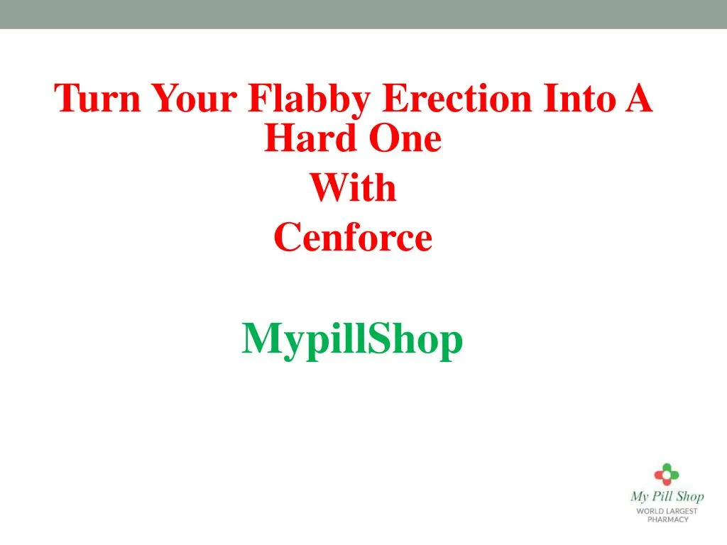 turn your flabby erection into a hard one with
