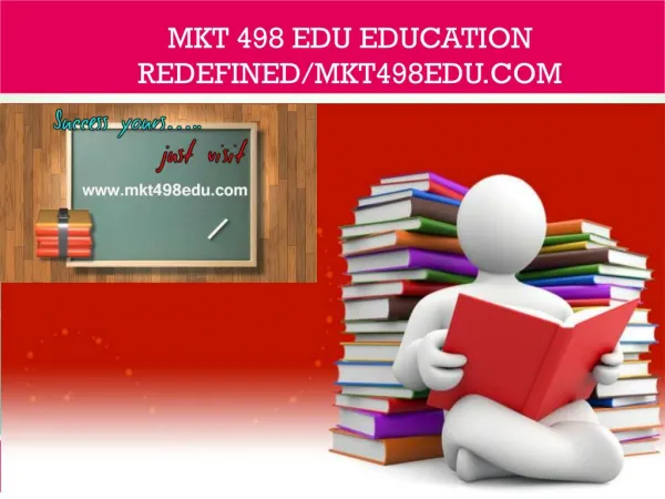 MKT 498 EDU Education Redefined/mkt498edu.com