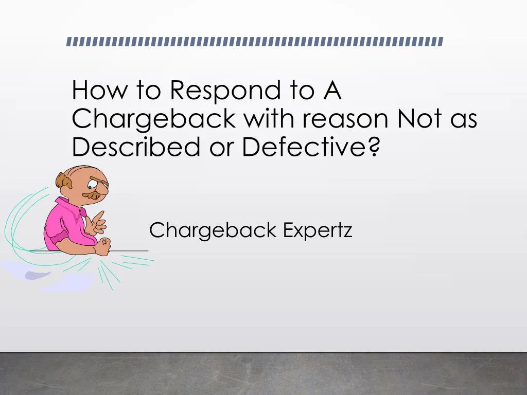 how to respond to a chargeback with reason not as described or defective