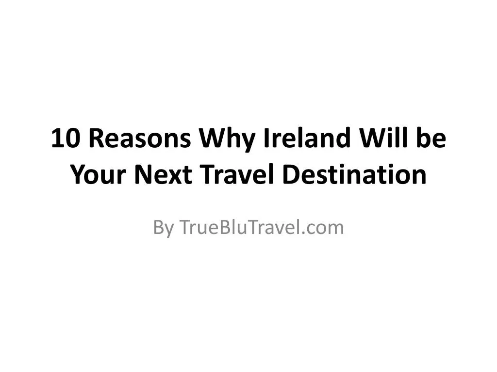 10 reasons why ireland will be your next travel destination