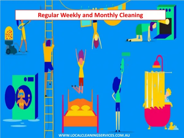 Regular Weekly and Monthly Cleaning - Local Cleaning Services