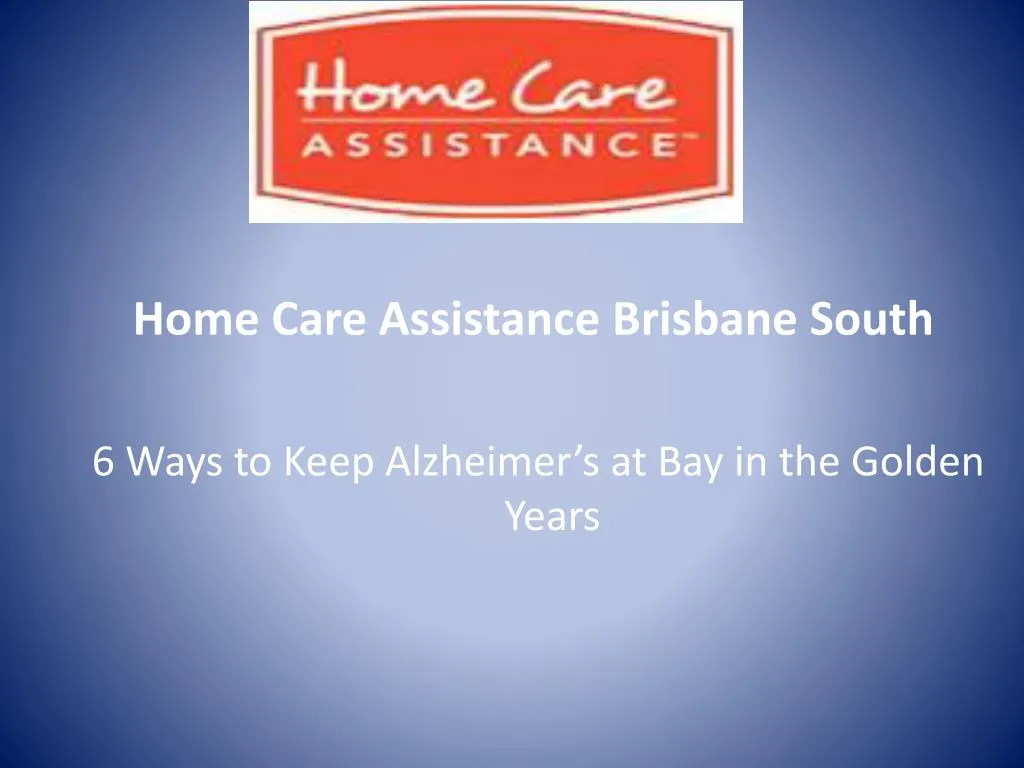 home care assistance brisbane south 6 ways