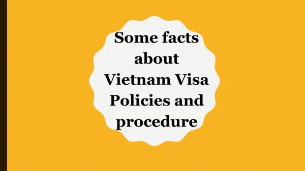 Some facts about Vietnam Visa Policies and procedure