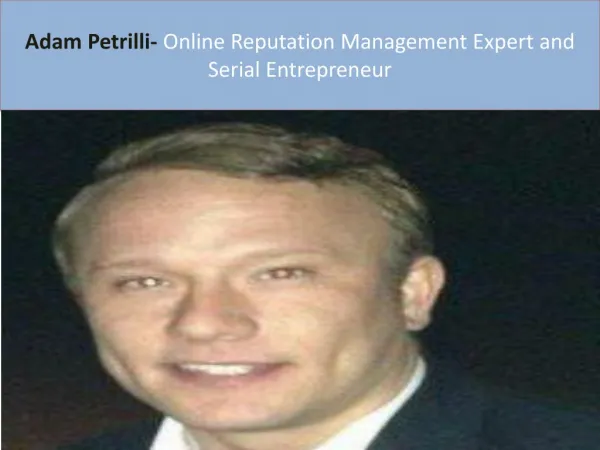 @Adam Petrilli is well renowned Online Reputation Management Expert.
