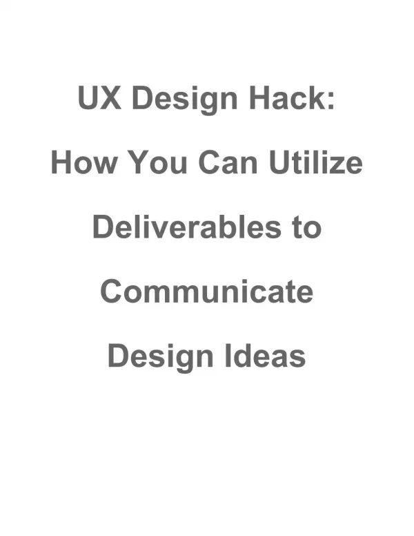 UX Design Hack: How You Can Utilize Deliverables to Communicate Design Ideas