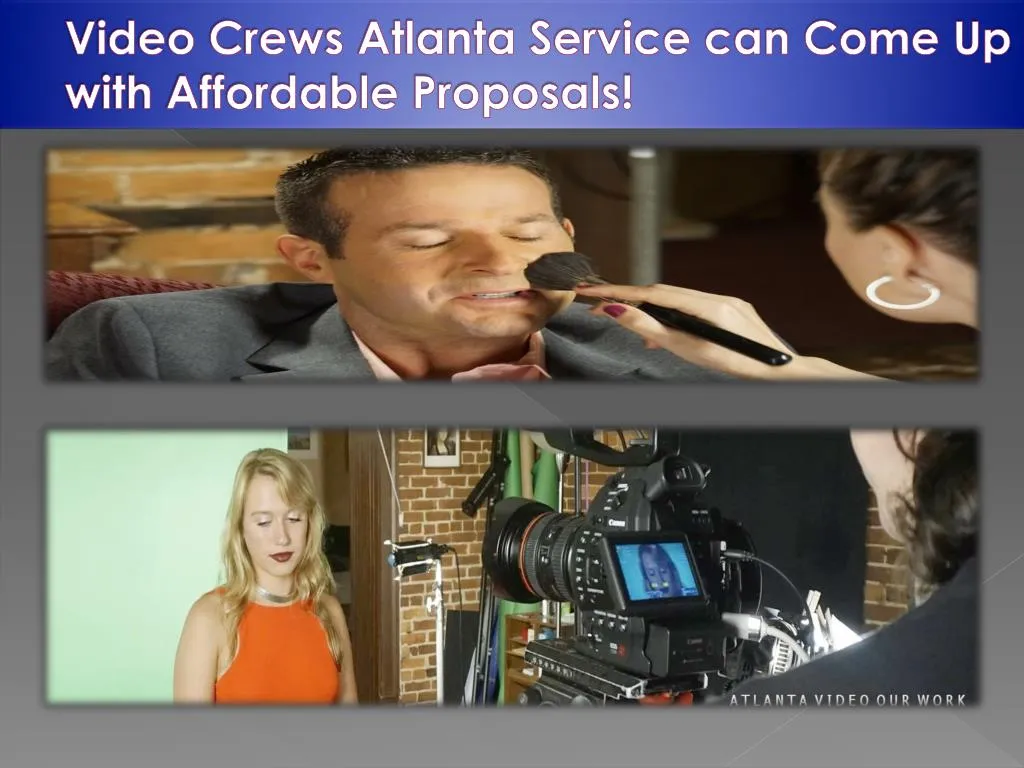 video crews atlanta service can come up with affordable proposals