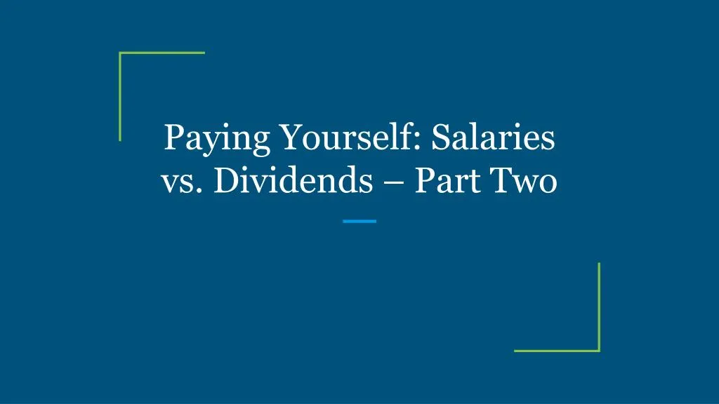 paying yourself salaries vs dividends part two