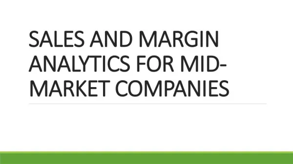 SALES AND MARGIN ANALYTICS FOR MID-MARKET COMPANIES