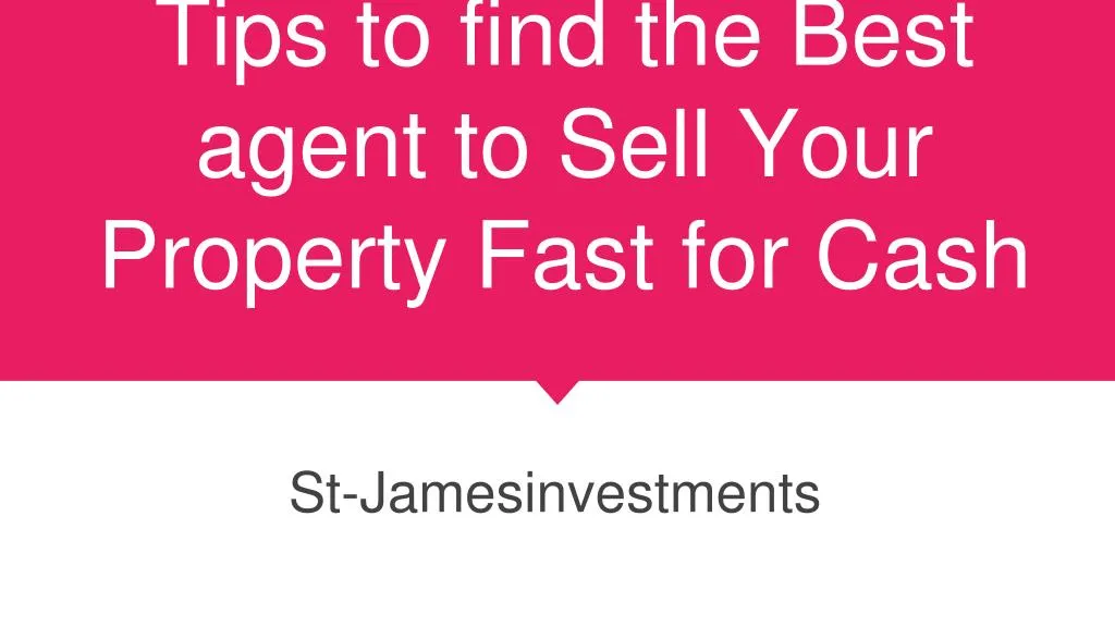 tips to find the best agent to sell your property fast for cash
