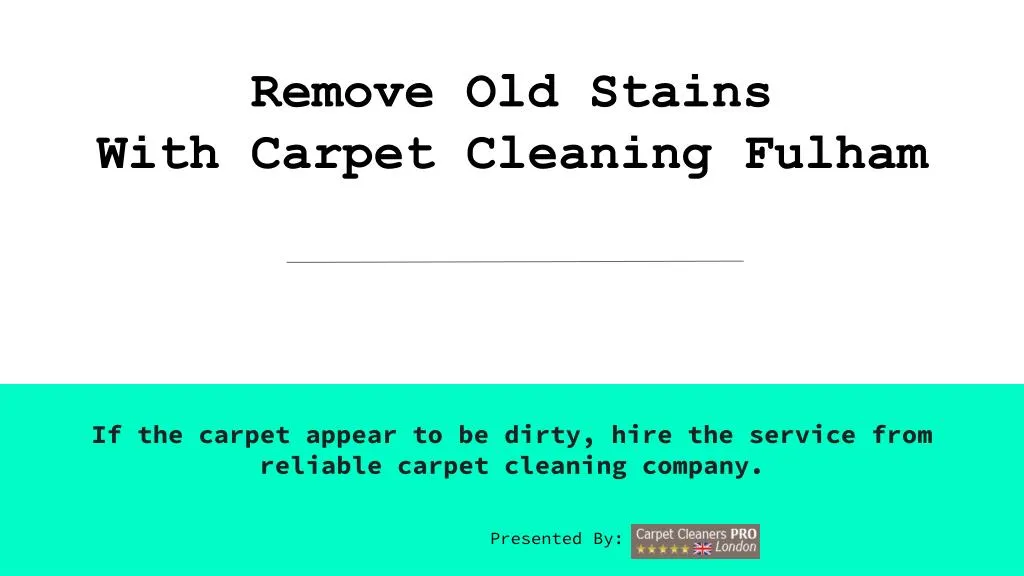 remove old stains with carpet cleaning fulham