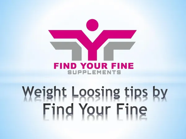 Weight Loosing tips by Find Your Fine
