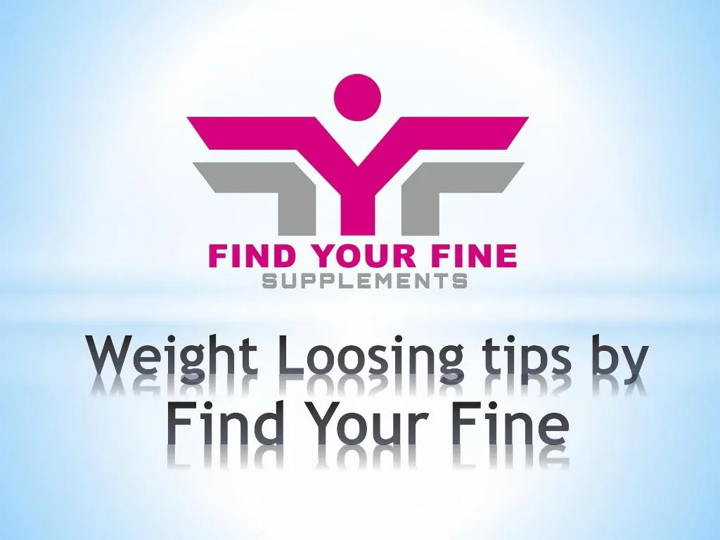 weight loosing tips by find your fine