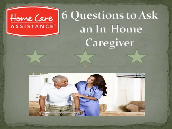 6 Questions to Ask an In-Home Caregiver