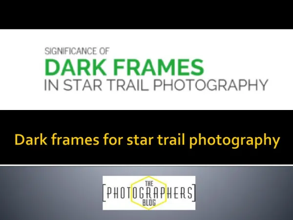 PPT on Dark frames for star trail photography