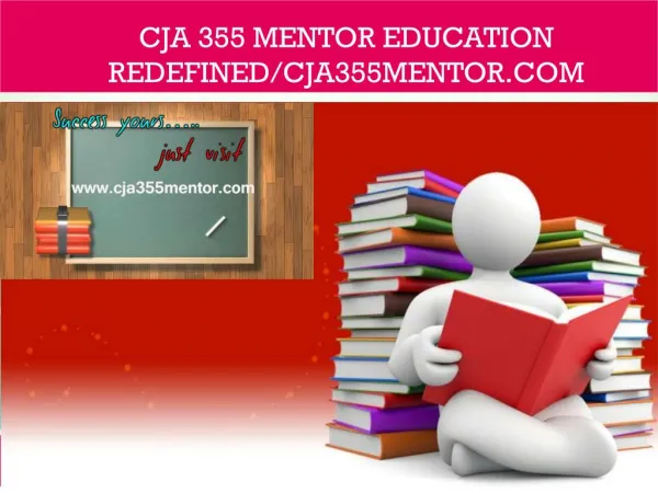 CJA 355 MENTOR Education Redefined/cja355mentor.com