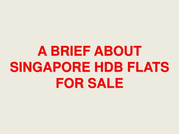 A Brief About Singapore HDB Flats For Sale.docx