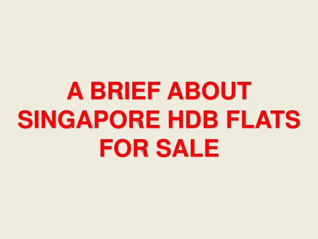 a brief about singapore hdb flats for sale
