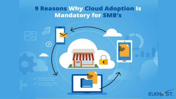 9 Reasons Why Cloud Adoption Is Mandatory for SMBs