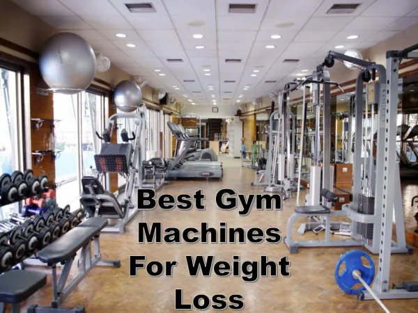 Best Gym Machines For Weight Loss - Kelly Gitter