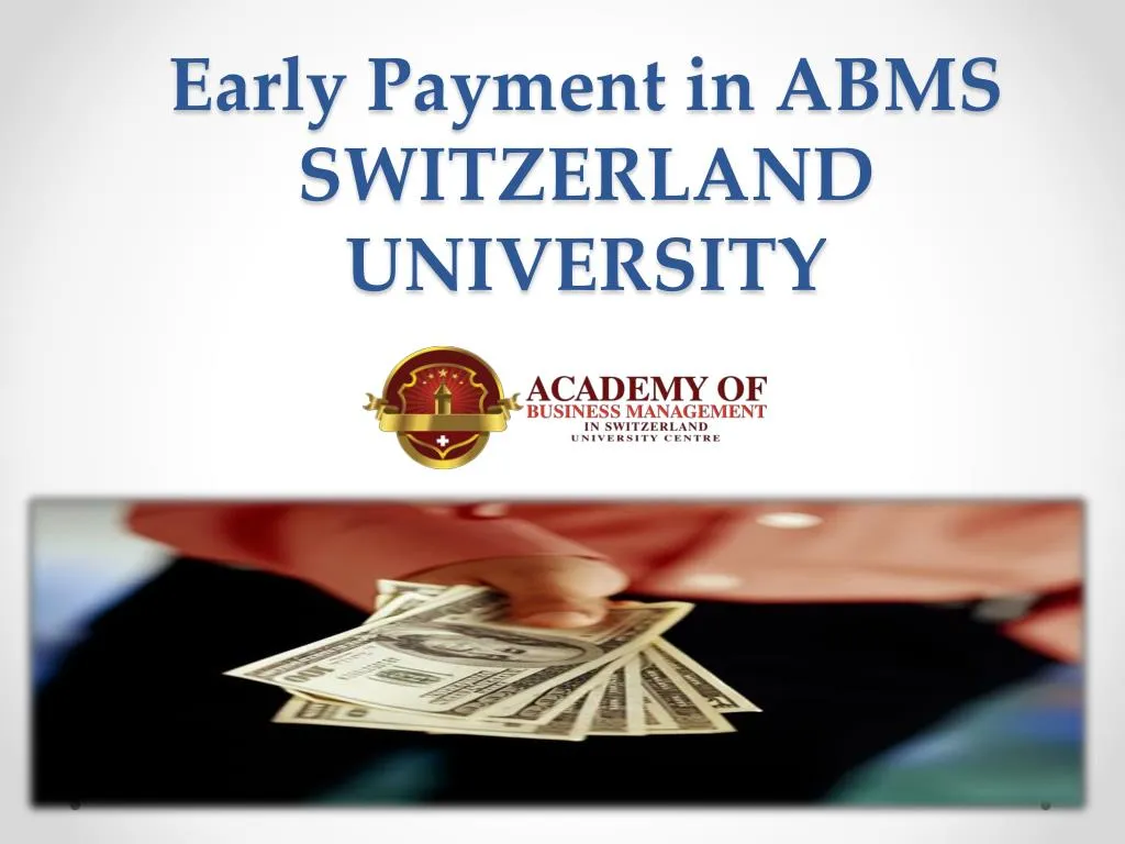 early p ayment in abms switzerland university