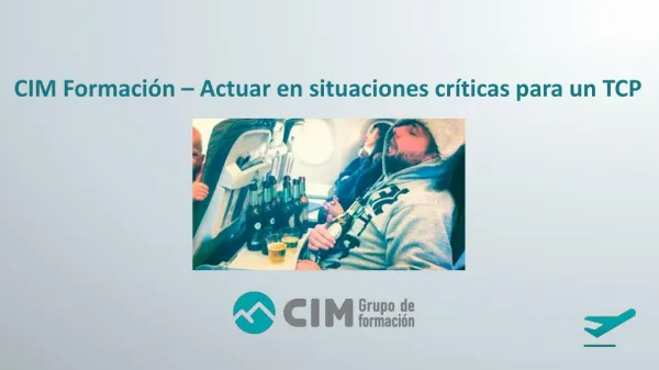 CIM Formación – Actuar en situaciones críticas para un TCP: pasajeros borrachos